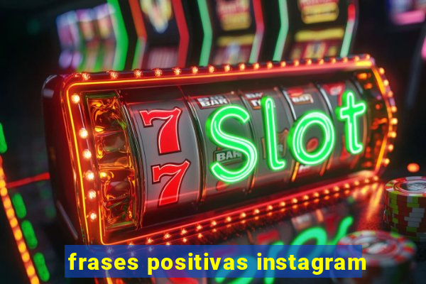 frases positivas instagram